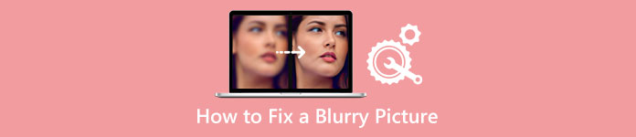 How to Fix a Blurry Picture and Make It Less Blurry 2025