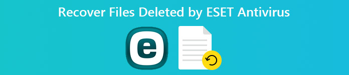 Recover Files Deleted by ESET Antivirus